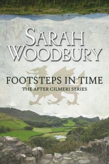 [ACCESS] EPUB KINDLE PDF EBOOK Footsteps in Time (The After Cilmeri Series Book 2) by  Sarah Woodbur