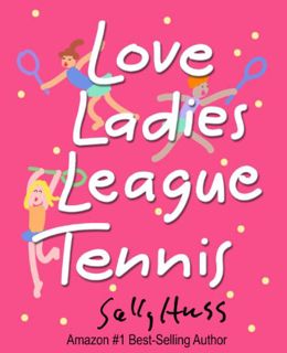 [Access] [EPUB KINDLE PDF EBOOK] Love Ladies League Tennis by  Sally Huss 📁