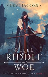[Access] [EPUB KINDLE PDF EBOOK] Rebel of Riddle and Woe: An f/f Epic Fantasy Adventure (Tidecaller