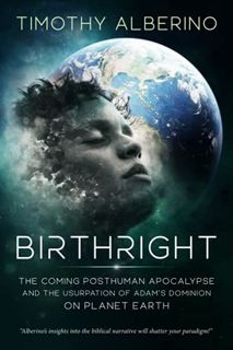 Access [PDF EBOOK EPUB KINDLE] Birthright: The Coming Posthuman Apocalypse and the Usurpation of Ada