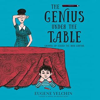 [View] [KINDLE PDF EBOOK EPUB] The Genius Under the Table: Growing Up Behind the Iron Curtain by  Eu