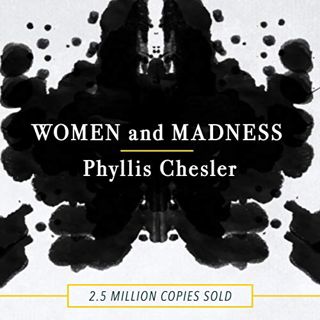 [VIEW] [PDF EBOOK EPUB KINDLE] Women and Madness by  Phyllis Chesler,Hillary Huber,Brilliance Audio