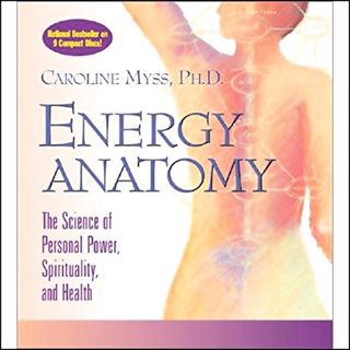 View [PDF EBOOK EPUB KINDLE] Energy Anatomy by  Caroline Myss,Caroline Myss,Sounds True 📫
