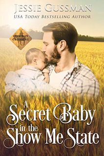 [GET] EBOOK EPUB KINDLE PDF A Secret Baby in the Show Me State (Cowboy Crossing Western Sweet Romanc