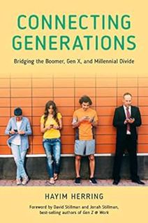 [ACCESS] [EBOOK EPUB KINDLE PDF] Connecting Generations: Bridging the Boomer, Gen X, and Millennial