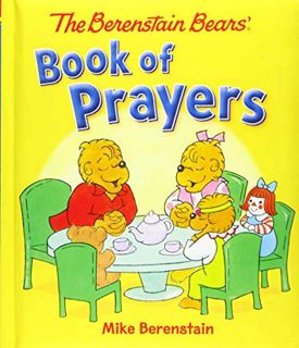 [Access] [KINDLE PDF EBOOK EPUB] The Berenstain Bears' Book of Prayers (Berenstain Bears) by  Mike B