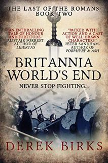 [READ] [PDF EBOOK EPUB KINDLE] Britannia World's End: The Last of the Romans: Book Two by  Derek Bir