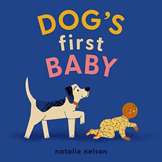 [GET] PDF EBOOK EPUB KINDLE Dog's First Baby: A Board Book by  Natalie Nelson ✉️