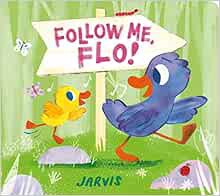 [ACCESS] PDF EBOOK EPUB KINDLE Follow Me, Flo! by Jarvis 🗂️