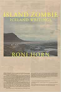 GET PDF EBOOK EPUB KINDLE Island Zombie: Iceland Writings by Roni Horn 📦