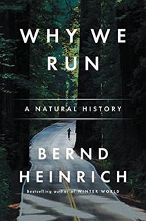 [Access] PDF EBOOK EPUB KINDLE Why We Run: A Natural History by  Bernd Heinrich 📧