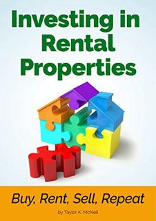 [GET] [KINDLE PDF EBOOK EPUB] Investing in Rental Properties: Buy, Rent, Sell, Repeat by  Taylor K.