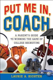 Get EBOOK EPUB KINDLE PDF Put Me In, Coach: A Parent's Guide to Winning the Game of College Recruiti