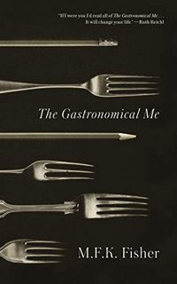[VIEW] [EBOOK EPUB KINDLE PDF] The Gastronomical Me by  M. F. K. Fisher 💙