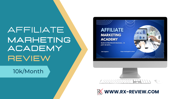 Affiliate Marketing Academy Review - A Deep Dive into Affiliate Marketing Academy's $10K Per Month