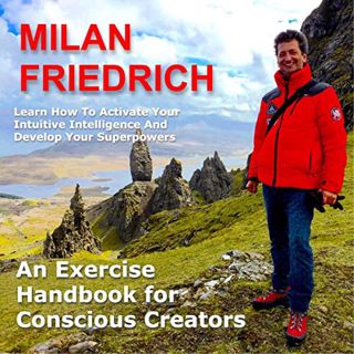 GET KINDLE PDF EBOOK EPUB An Exercise Handbook for Conscious Creators: Learn How to Activate Your In