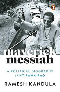 [Read] [PDF EBOOK EPUB KINDLE] Maverick Messiah: A Political Biography of NT Rama Rao by  Ramesh Kan