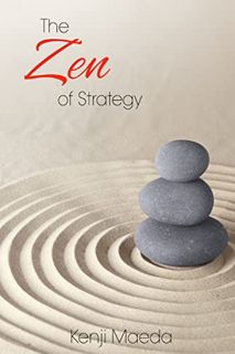 [VIEW] EBOOK EPUB KINDLE PDF The Zen of Strategy: Applying Game Theory and Buddhist principles to ma