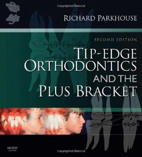[Access] [KINDLE PDF EBOOK EPUB] Tip-Edge Orthodontics and the Plus Bracket by  Richard Parkhouse BD