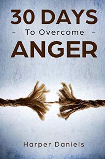 [Get] EPUB KINDLE PDF EBOOK 30 Days to Overcome Anger (30-Days-Now Mindfulness and Meditation Guide