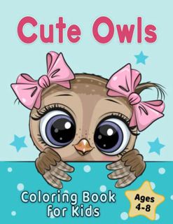 Read KINDLE PDF EBOOK EPUB Cute Owls Coloring Book for Kids Ages 4-8: Adorable Cartoon Animal Design