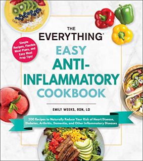 READ [PDF EBOOK EPUB KINDLE] The Everything Easy Anti-Inflammatory Cookbook: 200 Recipes to Naturall