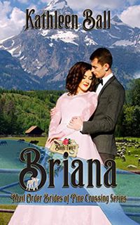 View EBOOK EPUB KINDLE PDF Briana: Christian Historical Romance (Mail Order Brides of Pine Crossing