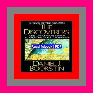 READ [PDF] The Discoverers A History of Man's Search to Know His World