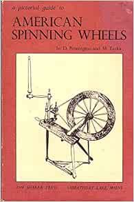 GET [EPUB KINDLE PDF EBOOK] A Pictorial Guide to American Spinning Wheels by David A. Pennington,Mic