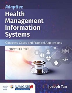 Access [EPUB KINDLE PDF EBOOK] Adaptive Health Management Information Systems: Concepts, Cases, and