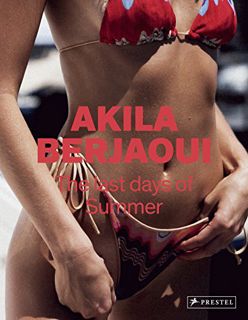 Get KINDLE PDF EBOOK EPUB The Last Days of Summer: The Photographs of Akila Berjaoui by  Akila Berja