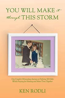 [Read] KINDLE PDF EBOOK EPUB You Will Make It through This Storm: One Couple's Miraculous Journey to