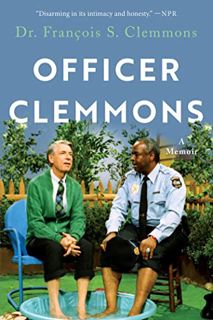 [Get] [EBOOK EPUB KINDLE PDF] Officer Clemmons: A Memoir by  Dr. Francois S. Clemmons 💛