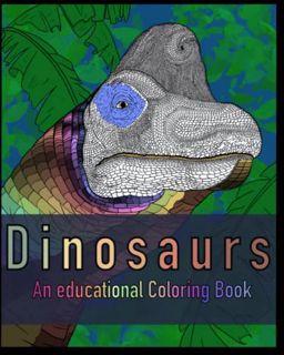 GET EPUB KINDLE PDF EBOOK Dinosaurs: An Educational Coloring Book by  John Wesley Crum 📭