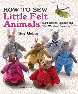 [Get] PDF EBOOK EPUB KINDLE How to Sew Little Felt Animals: Bears, Rabbits, Squirrels and other Wood