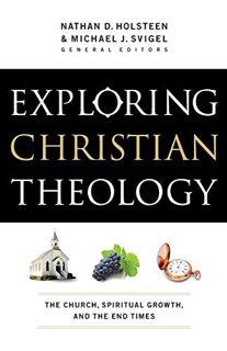 [ACCESS] [EPUB KINDLE PDF EBOOK] Exploring Christian Theology: The Church, Spiritual Growth, and the