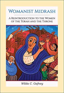 Read [EPUB KINDLE PDF EBOOK] Womanist Midrash: A Reintroduction to the Women of the Torah and the Th