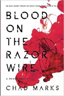 View EPUB KINDLE PDF EBOOK Blood on the Razor Wire: One Man's journey through the voilent federal pr