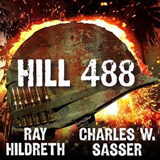 [View] [EBOOK EPUB KINDLE PDF] Hill 488 by  Ray Hildreth,Jonathan Yen,Charles W. Sasser,Tantor Audio