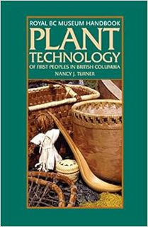 VIEW KINDLE PDF EBOOK EPUB Plant Technology of the First Peoples of British Columbia (Royal BC Museu