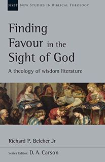 Get KINDLE PDF EBOOK EPUB Finding Favour in the Sight of God: A Theology of Wisdom Literature (New S