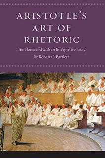 [View] PDF EBOOK EPUB KINDLE Aristotle's Art of Rhetoric by  Aristotle,Robert C. Bartlett,Robert C.