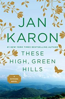 [Read] [EBOOK EPUB KINDLE PDF] These High, Green Hills (Mitford Book 3) by  Jan Karon 💌