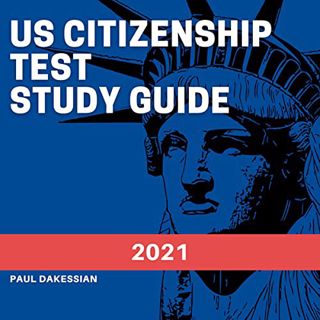 ACCESS EPUB KINDLE PDF EBOOK US Citizenship Test Study Guide 2021: New Study Guide for 2021 with All