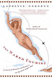 [Access] [PDF EBOOK EPUB KINDLE] The Naked Tourist by  Lawrence Osborne 📝