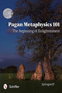 Read PDF EBOOK EPUB KINDLE Pagan Metaphysics 101: The Beginning of Enlightenment by  Springwolf 💞