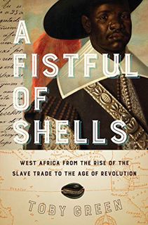ACCESS KINDLE PDF EBOOK EPUB A Fistful of Shells: West Africa from the Rise of the Slave Trade to th