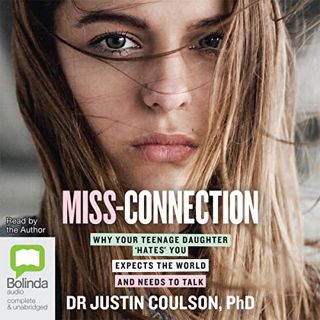 Read [PDF EBOOK EPUB KINDLE] Miss-Connection: Why Your Teenage Daughter 'Hates' You, Expects the Wor