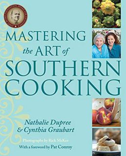 Access [KINDLE PDF EBOOK EPUB] Mastering the Art of Southern Cooking by  Nathalie Dupree,Cynthia Gra