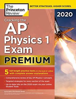 VIEW EPUB KINDLE PDF EBOOK Cracking the AP Physics 1 Exam 2020, Premium Edition: 5 Practice Tests +